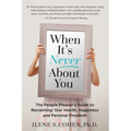 When It's Never About You: The People-Pleaser's Guide to Reclaiming Your Health, Happiness and Personal Freedom - Paperback