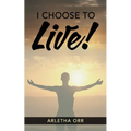 I CHOOSE to Live! - Paperback