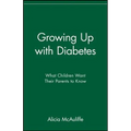 Growing Up with Diabetes: What Children Want Their Parents to Know - Paperback