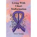 Living With Chiari Malformation - Paperback
