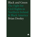 Black and Green: The Fight for Civil Rights in Northern Ireland & Black America - Paperback