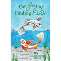 The Joy of Finding FISH: A Journey of Fulfilment, Inspiration, Success and Happiness - Paperback