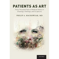 Patients as Art: Forty Thousand Years of Medical History in Drawings, Paintings, and Sculpture - Paperback