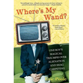 Where's My Wand?: One Boy's Magical Triumph over Alienation and Shag Carpeting - Paperback