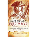 An American Patriot: A Revolutionary War Soldier's Fight for Liberty and Love - Hardcover