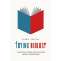 Trying Biology: The Scopes Trial, Textbooks, and the Antievolution Movement in American Schools - Paperback