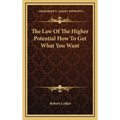 The Law Of The Higher Potential How To Get What You Want - Hardcover