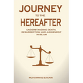 Journey to the Hereafter: Understanding Death, Resurrection, and Judgment in Islam - Paperback