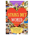 Welcome to Atkins Diet World: Welcome to Atkins Diet World: Unlock EVERY Secret of Cooking Through 500 AMAZING Atkins Diet Recipes (Atkins Diet Cook - Paperback