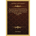 An Account Of A Series Of Pictures, In The Great Room Of The Society Of Arts, Manufactures, And Commerce, At The Adelphi (1783) - Paperback