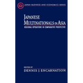 Japanese Multinationals in Asia: Regional Operations in Comparative Perspective - Hardcover