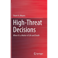 High-Threat Decisions: When It's a Matter of Life and Death - Hardcover