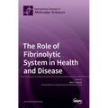 The Role of Fibrinolytic System in Health and Disease - Hardcover