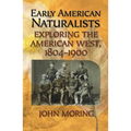 Early American Naturalists: Exploring the American West, 1804-1900 - Paperback