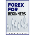 Forex for Beginners: The Most Comprehensive Guide to Making Money in the Forex Market (2022 Crash Course for Newbies) - Paperback