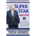 Superstar Hiring System: How to Easily Attract, Screen and Hire a Successful Superstar Team - Paperback