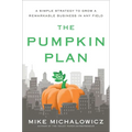 The Pumpkin Plan: A Simple Strategy to Grow a Remarkable Business in Any Field - Hardcover