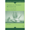 American Puppet Modernism: Essays on the Material World in Performance - Hardcover