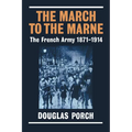 The March to the Marne: The French Army 1871-1914 - Paperback