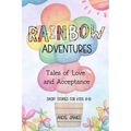 Rainbow Adventures: Tales of Love and Acceptance Short stories for kids 8-10 LGBTQIA+ community - Paperback