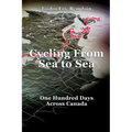 Cycling From Sea to Sea: One Hundred Days Across Canada - Paperback