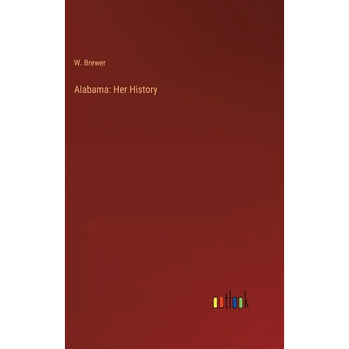 Alabama: Her History - Hardcover