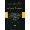 Slavery and the French and Haitian Revolutionists: L'Attitude de la France a l'Egard de l'Esclavage Pendant La Revolution - Paperback