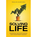 Solving Life: Mastering Decision Making with Investment Wisdom - Paperback