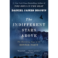 The Indifferent Stars Above: The Harrowing Saga of the Donner Party - Paperback