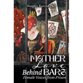 Mother Love Behind Bars: Female Voices from Prison - Paperback