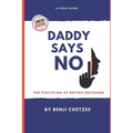 Daddy says no: Making daring decisions for greater life satisfaction. - Paperback