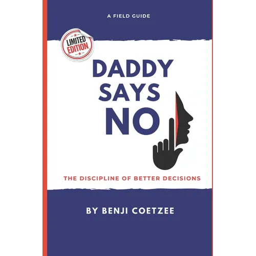 Daddy says no: Making daring decisions for greater life satisfaction. - Paperback