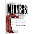 Madness: American Protestant Responses to Mental Illness - Paperback