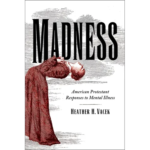 Madness: American Protestant Responses to Mental Illness - Paperback