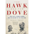 The Hawk and the Dove: Paul Nitze, George Kennan, and the History of the Cold War - Paperback