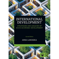 International Development: Strategies and Legacies of Socio-Economic Development - Paperback