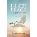 Inner Peace - The Five Steps: Deep Within Your Spirit is the Peace You Desire - Paperback