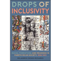 Drops of Inclusivity: Racial Formations and Meanings in Puerto Rican Society, 1898-1965 - Paperback
