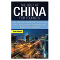 The Best of China for Tourists: The Ultimate Guide for China's Top Sites, Restaurants, Shopping, and Beaches for Tourists! - Paperback
