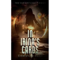 In Irina's Cards (The Variant Conspiracy, Book 1) - Paperback