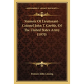 Memoir Of Lieutenant-Colonel John T. Greble, Of The United States Army (1870) - Paperback