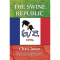 The Swine Republic: Struggles with the Truth about Agriculture and Water Quality - Paperback