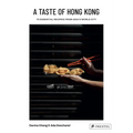 A Taste of Hong Kong: 70 Essential Recipes from Asia's World City - Hardcover