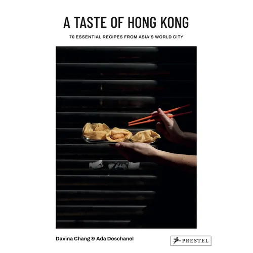 A Taste of Hong Kong: 70 Essential Recipes from Asia's World City - Hardcover