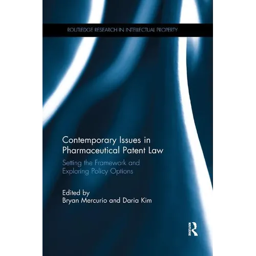 Contemporary Issues in Pharmaceutical Patent Law: Setting the Framework and Exploring Policy Options - Paperback