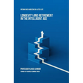Longevity and Retirement in the Intelligent Age: Opening New Horizons in Later Life - Paperback