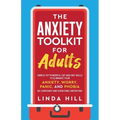 The Anxiety Toolkit for Adults: Simple Yet Powerful CBT and DBT Skills to Eliminate Your Anxiety, Worry, Panic, and Phobia. Be Confident and Overcome - Paperback