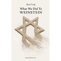 What We Did to Weinstein - Paperback