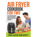 Air Fryer Cookbook for Two: Easy and Delicious Air Fryer Recipes for You and Your Partner - Paperback