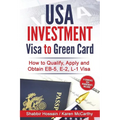USA Investment Visa to Green Card: How to Qualify, Apply and Obtain EB-5, E-2, L-1 Visa - Paperback